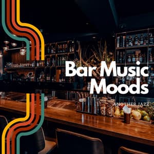 Bar Music Moods - Deep Grooves for Night Owls - Another Jazz