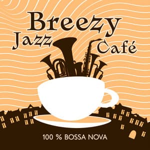 Breezy Jazz Café: 100 % Bossa Nova, Springtime Chill, Blossom Jazz Lounge - Cafe Latino Dance Club