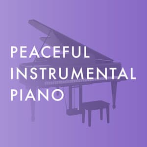 Peaceful Instrumental Piano - Instrumental
