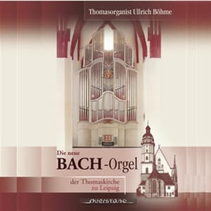 Die neue Bachorgel in der Thomaskirche zu Leipzig - Johann Sebastian Bach