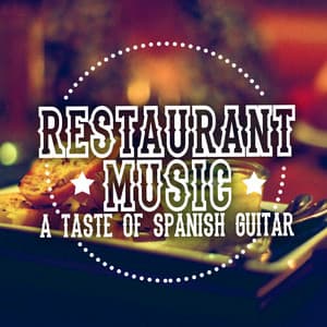 Restaurant Music: A Taste of Spanish Guitar - Spanish Restaurant Music Academy