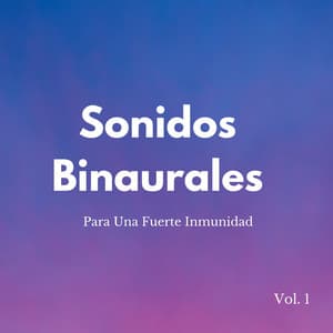 Sonidos Binaurales Para Una Fuerte Inmunidad Vol. 1 - Astro laboratorio binaural