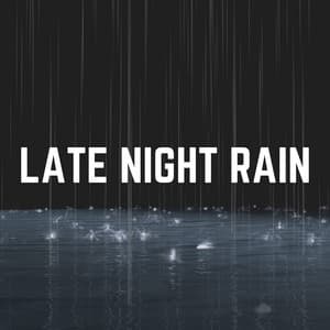Late Night Rain - Meditation Rain Sounds
