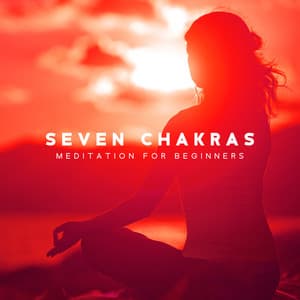 Seven Chakras Meditation for Beginners: Balancing All Layers Therapy Music - Mindfulness Meditation Guru