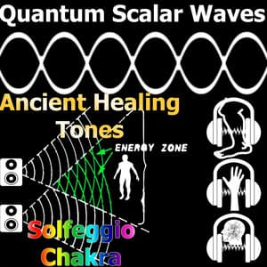 Pure Quantum Scalar Waves Ancient Healing Energy Tones Solfeggio Frequencies Chakra Meditation & Therapy , No Binaural Beats - Complete Brainwave Therapy System