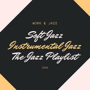 Soft Jazz, Instrumental Jazz, The Jazz Playlist - Work & Jazz