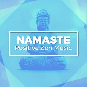 Namaste: Positive Zen Music - Namaste