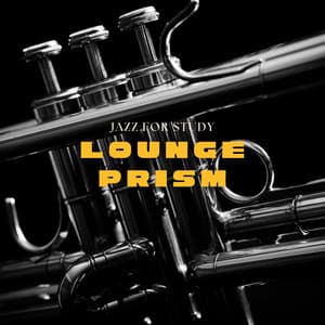 Lounge Prism: Jazz Lounge - Jazz for Study