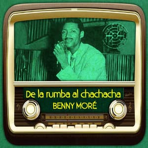 De la rumba al chachacha - Beny Moré