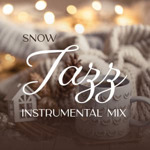 Snow Jazz Instrumental Mix: Music for Lazy Winter Evenings - Background Instrumental Music Collective