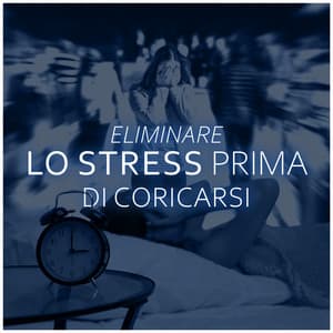 Eliminare lo stress prima di coricarsi - Calmo Maestro del Sogno