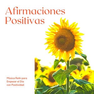 Afirmaciones Positivas: Música Reiki para Empezar el Día con Positividad - Fuerza Positiva