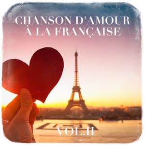 Chanson d'amour à la française, Vol. 2 - L'Essentiel De La Chanson Française