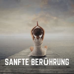 Sanfte Berührung - Meditation Einschlafen