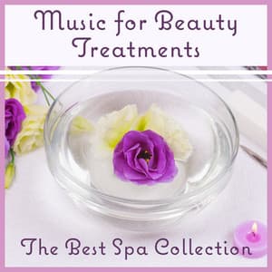 Music for Beauty Treatments: The Best Spa Collection, Soothing Sounds for Relaxation, Massage, Reflexology & Aromatherapy - Wellness Sounds Relaxation Paradise