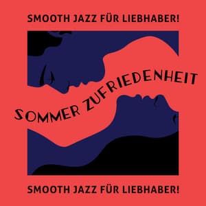 Smooth Jazz für Liebhaber!: Sommer Zufriedenheit, Bossa Nova Brasil, Instrumental Jazz Umgebungs - Ultimate Instrumental Jazz Collective