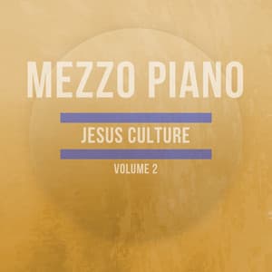 Jesus Culture, Vol. 2 - Mezzo Piano