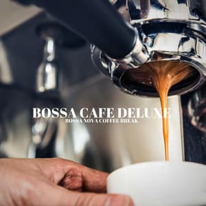Bossa Nova Coffee Break - Bossa Cafe Deluxe