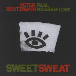 Sweetsweat - Peter Brötzmann
