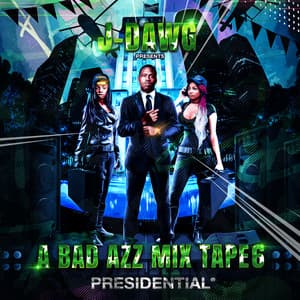 A Bad Azz Mix Tape 6: Presidential - J-Dawg