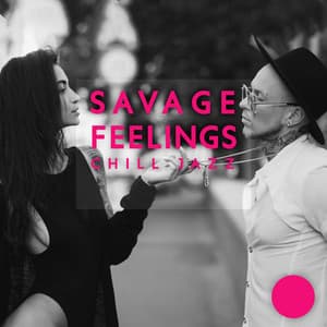 Savage Feelings: Chill Jazz Instrumental, Smooth Music - Chill After Dark