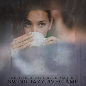 Délicieux café avec amour - Swing jazz avec âme: Jazz doux, Heure du café, Musique de fond pour le matin - Jazz instrumentale académie