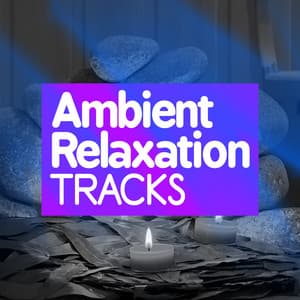 Ambient Relaxation Tracks - Relaxation - Ambient