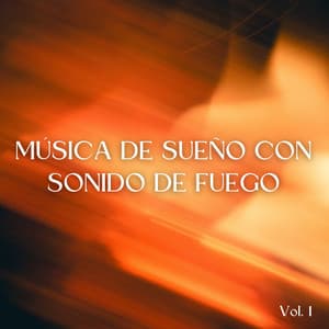 Música De Sueño Con Sonido De Fuego Vol. 1 - Soñar con Chimenea