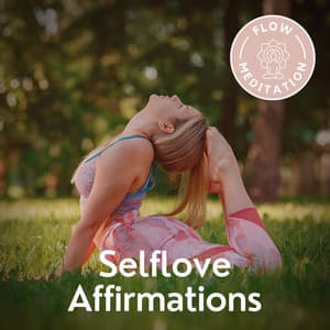 Selflove Affirmations - Flow Meditation