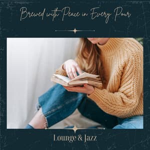 Brewed with Peace in Every Pour - Lounge & Jazz