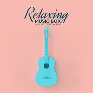 Relaxing Music Box - Easy Listening Guitar - Best Guitar Music
