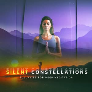 Silent Constellations - Lullabies for Deep Meditation