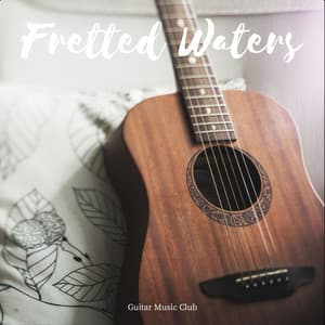 Fretted Waters: Calm Acoustic Guitar - Guitar Music Club
