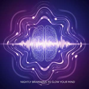 Nightly Brainwave Tune to Slow Your Mind - Total Relax Zone