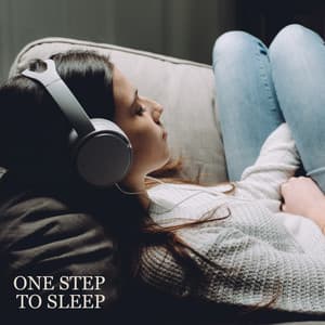 One Step to Sleep. Perfect Atmosphere to Falling Asleep Quickly - Soft Sleeping Melodies