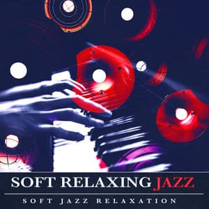 Soft Relaxing Jazz - Soft Jazz Relaxation