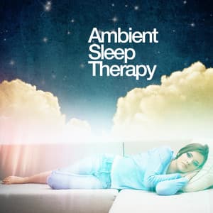 Ambient Sleep Therapy - Ambient Music Sleep Therapy