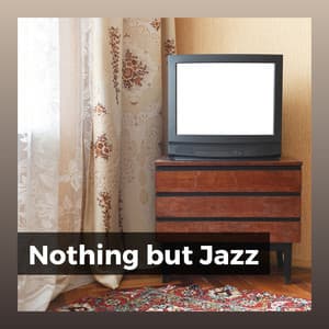 Nothing but Jazz - Jazz Instrumentals
