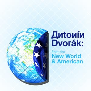 Antonín Dvorák: From the New World & American - Antonín Dvořák