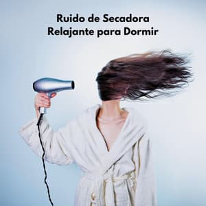 Ruido De Secadora Relajante Para Dormir - Ruido Blanco para Dormir