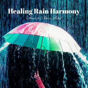 Healing Rain Harmony: Music for Stress Relief - Wetlag