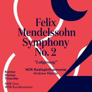 Mendelssohn: Symphony No. 2 "Lobgesang" - Felix Mendelssohn