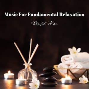 Music For Fundamental Relaxation: Blissful Notes - Spirit Dreamers of the Ancient Realm