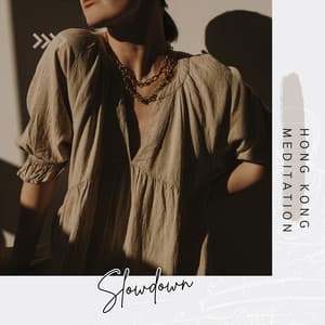 Slowdown - Hong Kong Meditation
