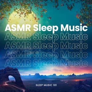 ASMR Sleep Music - Sleep Music 101