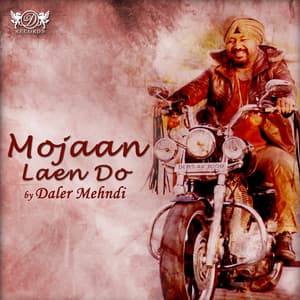 Mojaan Laen Do - Daler Mehndi