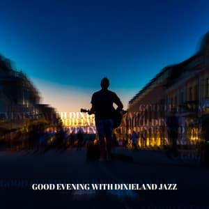 Good Evening with Dixieland Jazz: Happy Instrumental Music for the End of the Day - Happy Friday Music Universe