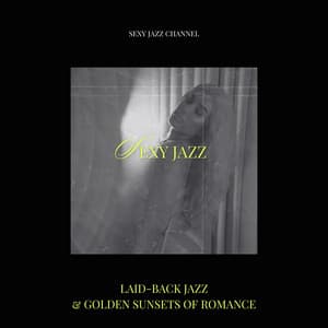 Laid-Back Jazz & Golden Sunsets of Romance - Sexy Jazz Channel