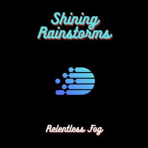 Shining Rainstorms - Relentless Fog