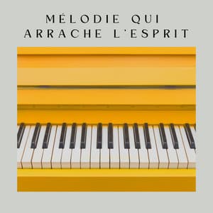 Mélodie qui Arrache L'esprit - Berceuses Piano